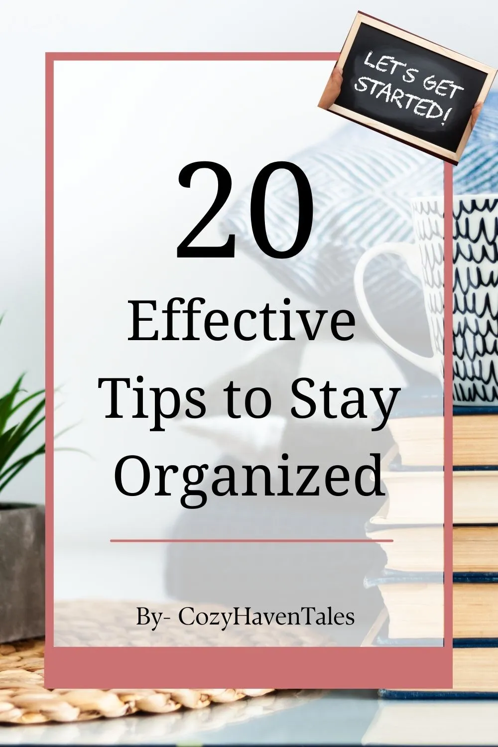20 tips to Organize your home