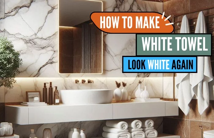 tips to make white towel look white again