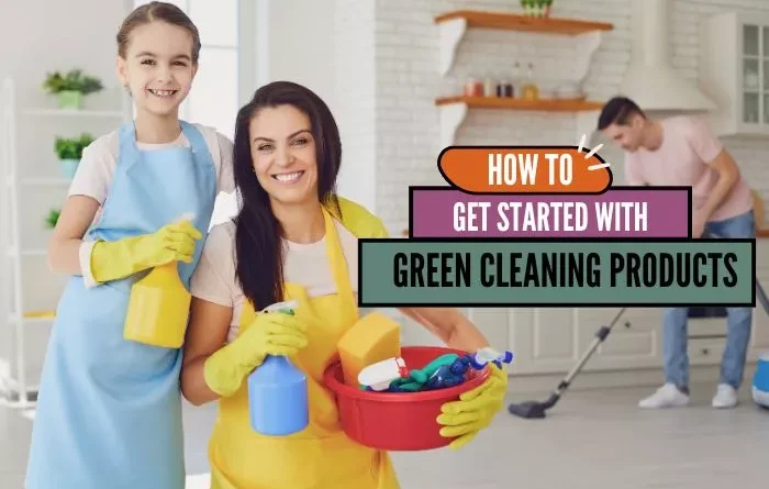 family cleaning their home with green cleaning products