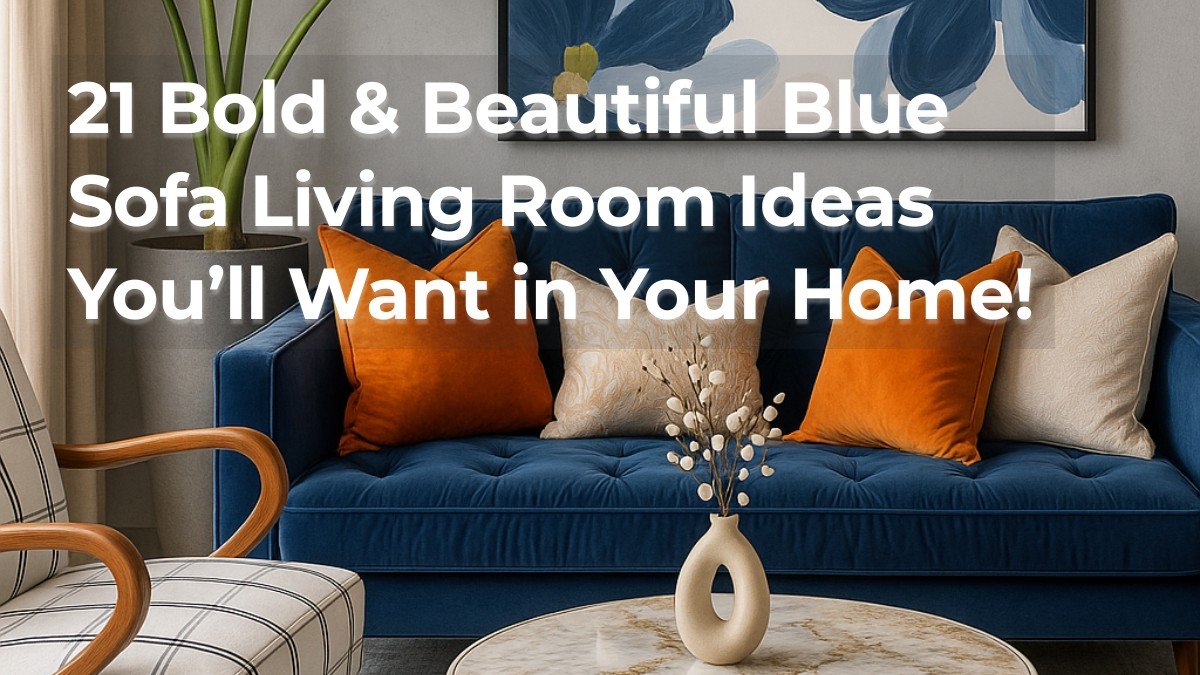 Blue Sofa Living Room Decor Ideas for Every Style and Mood