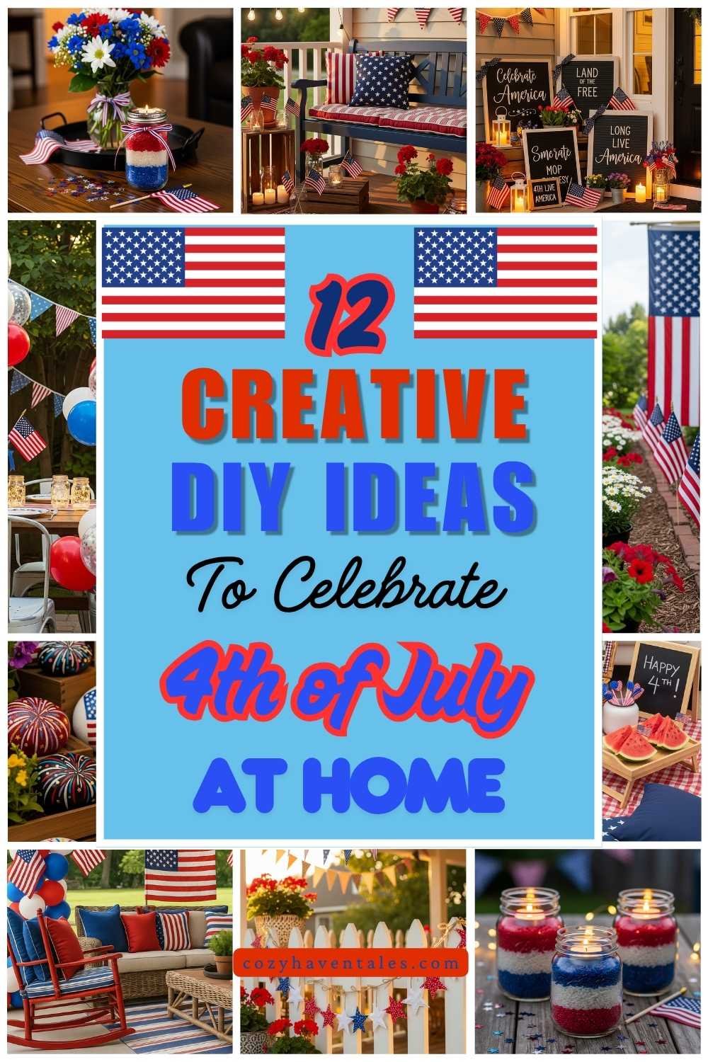 Pinterest pin titled “12 Creative DIY Ideas to Celebrate 4th of July at Home” with collage images of patriotic crafts, porch decor, and food.