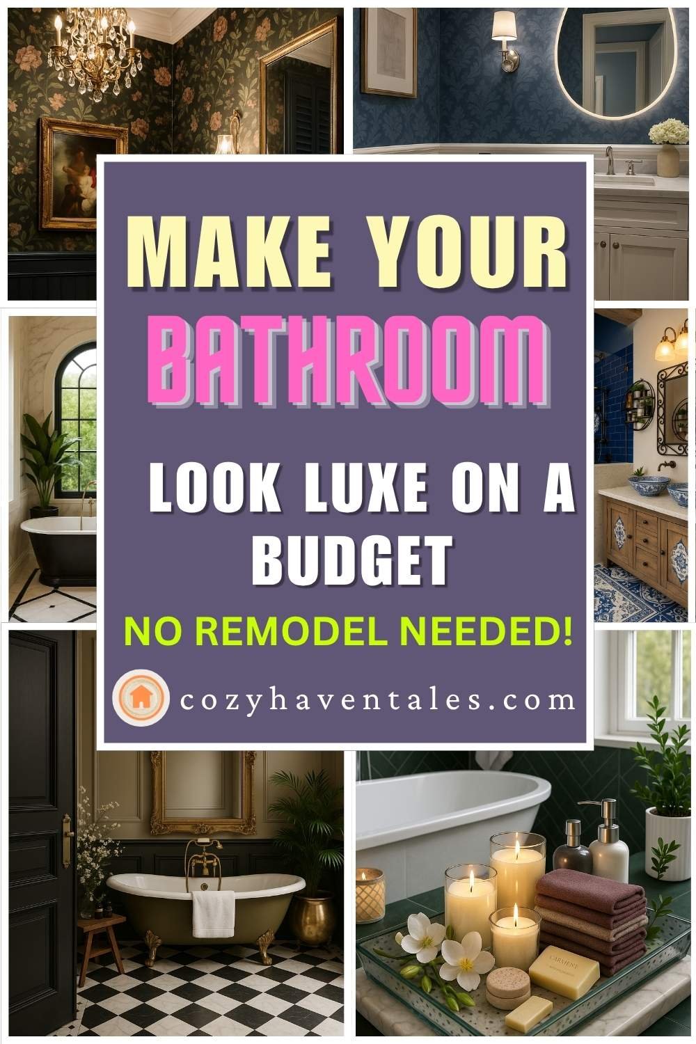 Collage of elegant bathrooms featuring warm lighting, mirrors, statement wallpaper, stylish fixtures, and spa-like decor, with a central overlay that reads “Make Your Bathroom Look Luxe on a Budget – No Remodel Needed!