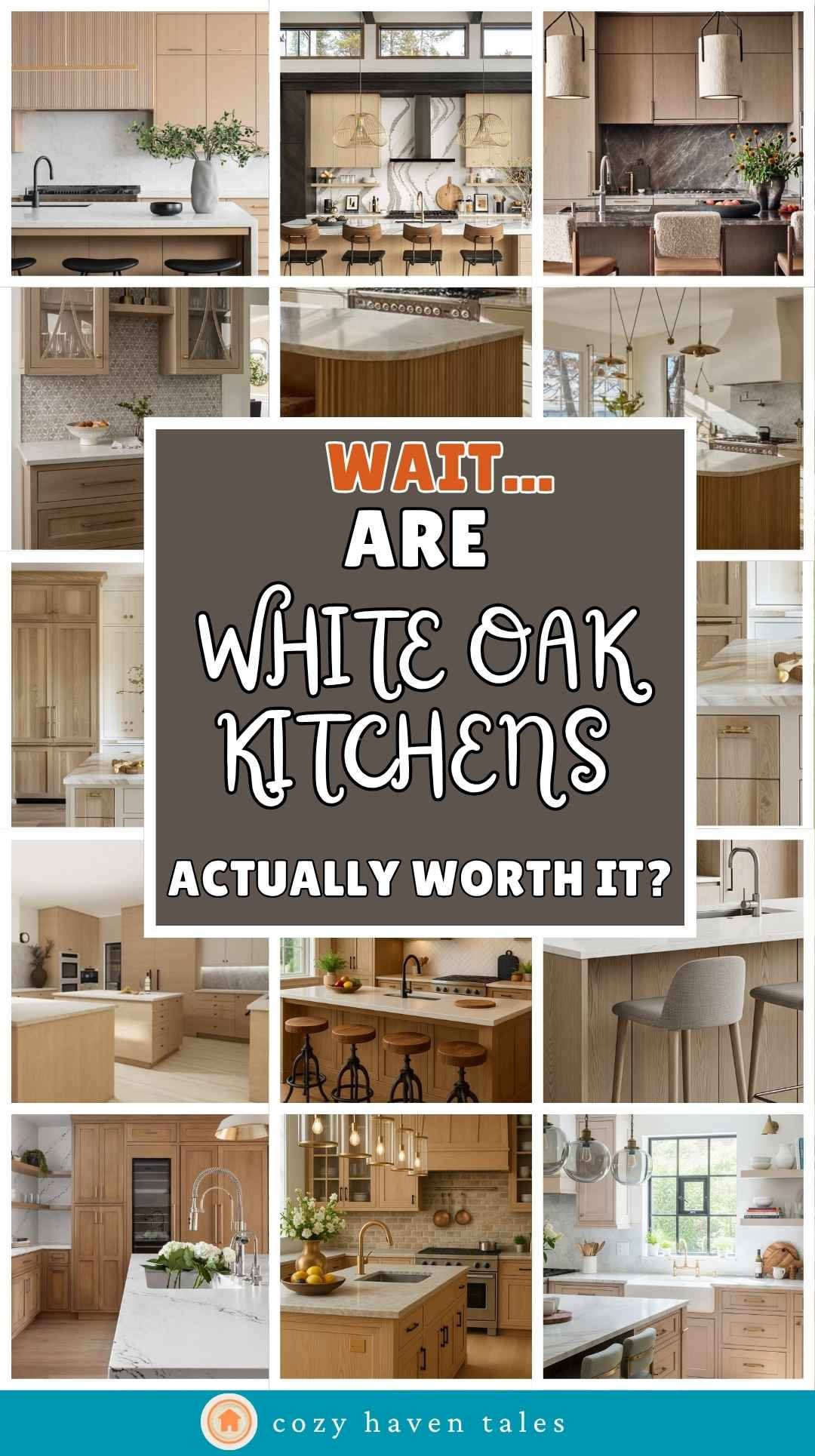 collage featuring various white oak kitchen designs with overlay text asking “Wait… Are White Oak Kitchens Actually Worth It?”