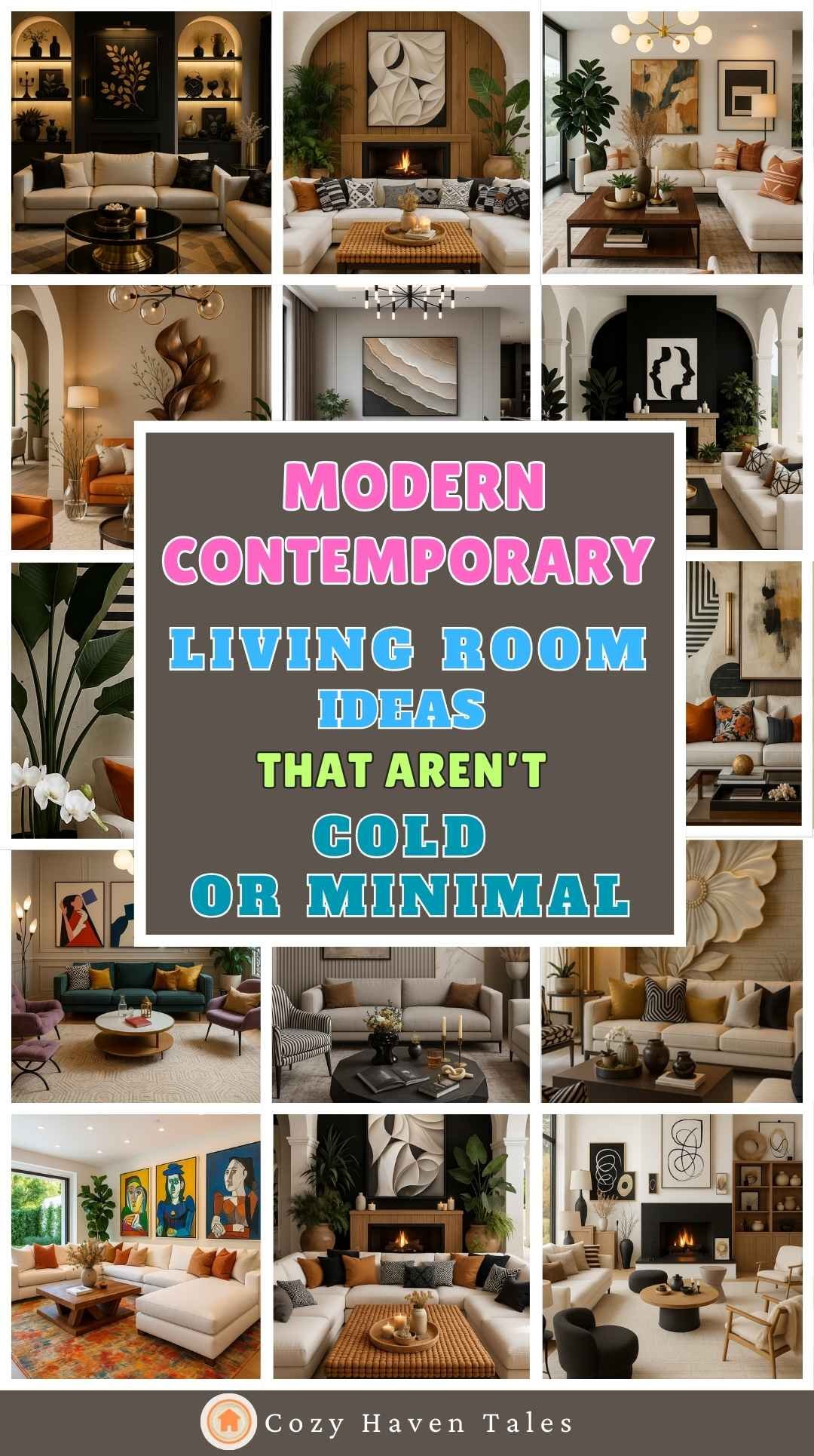 Collage of modern contemporary living room ideas featuring warm tones, layered textures, statement art, and cozy layouts that break away from cold minimalism.