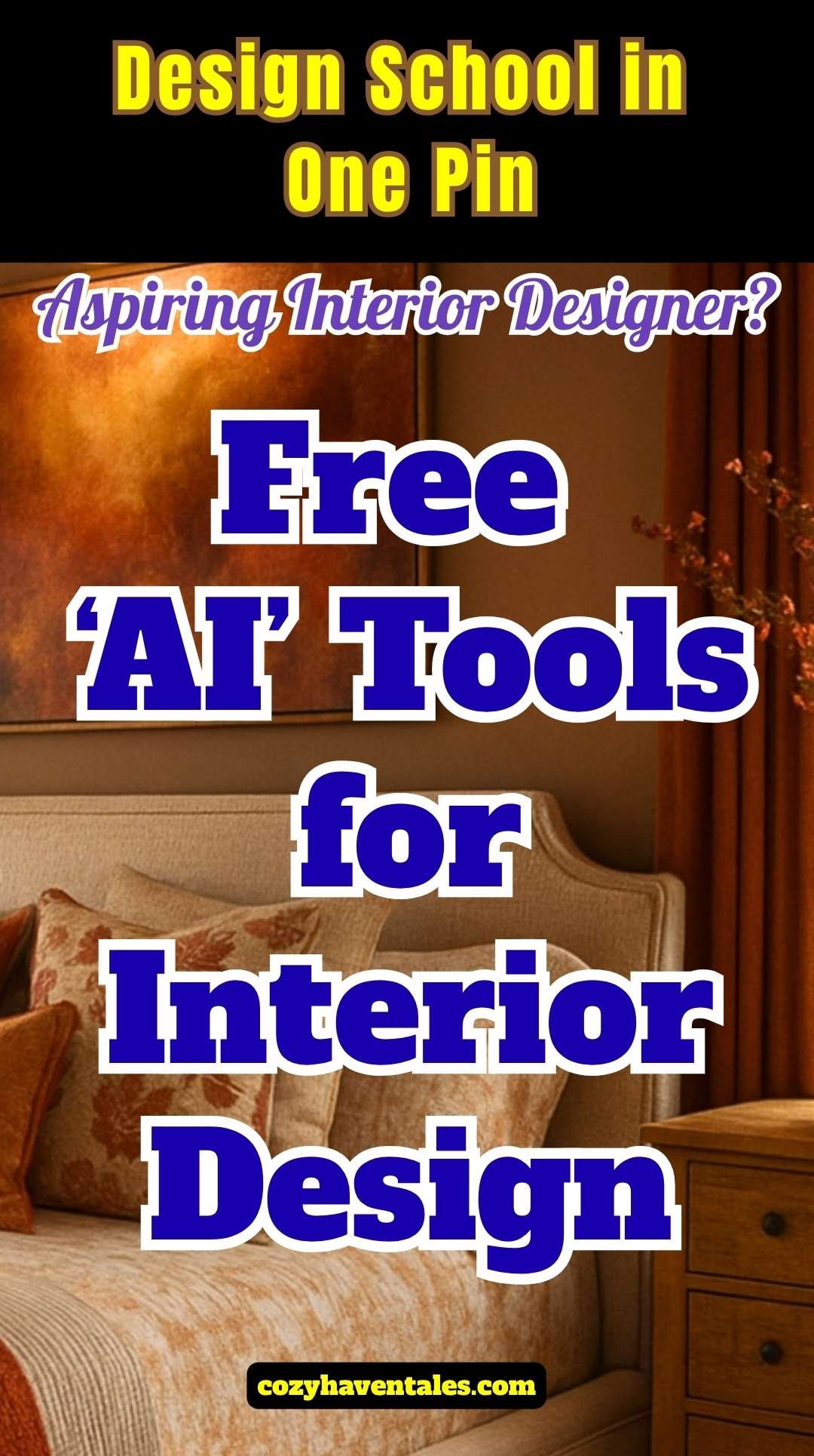 Vertical graphic titled “Free AI Tools for Interior Design” featuring a warm-toned bedroom with a tufted headboard, floral pillows, and orange curtains. Text overlay promotes free tools for aspiring interior designers.